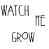 Watch Me Grow 